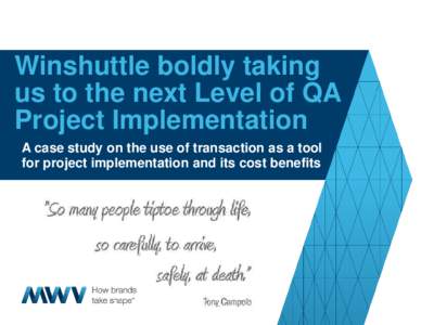 Winshuttle boldly taking us to the next Level of QA Project Implementation A case study on the use of transaction as a tool for project implementation and its cost benefits