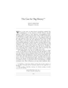The Case for “ Big History ” * david christian Macquarie University hat is the scale on which history should be studied? The establishment of the Journal of World History already