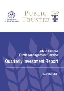 Public Trustee Funds Management Service Quarterly Investment Report December 2006