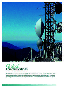Global Communications The Global Communications Infrastructure (GCI) is designed to transmit raw data from the 337 facilities of the International Monitoring System (IMS) in near real time to the International Data Centr