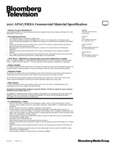 2017 APAC/EMEA Commercial Material Specification > Delivery of copy to Bloomberg TV Copy should be Full HD, in English and delivery should be by digital file submission, please use Google Drive or the Bloomberg TV SFTP s