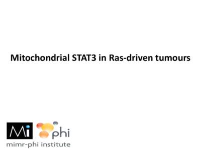 Mitochondrial STAT3 in Ras-driven tumours  STAT3 in human tumours MPD (all samples)  JAK