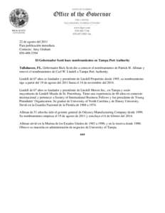 22 de agosto del 2011 Para publicación inmediata Contacto: Amy Graham[removed]El Gobernador Scott hace nombramientos en Tampa Port Authority Tallahassee, FL. Gobernador Rick Scott dio a conocer el nombramiento de P