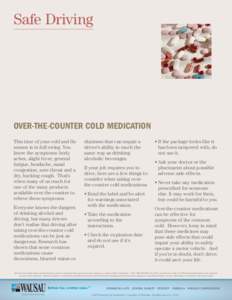 Safe Driving  OVER-THE-COUNTER COLD MEDICATION This time of year cold and flu season is in full swing. You know the symptoms: body