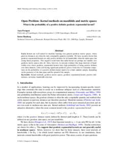 JMLR: Workshop and Conference Proceedings vol 49:1–4, 2016  Open Problem: Kernel methods on manifolds and metric spaces What is the probability of a positive definite geodesic exponential kernel? Aasa Feragen