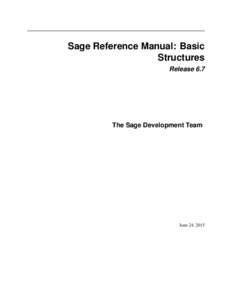 Sage Reference Manual: Basic Structures Release 6.7 The Sage Development Team