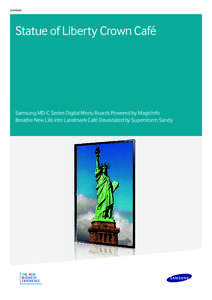 Case Study  Statue of Liberty Crown Café Samsung MD-C Series Digital Menu Boards Powered by MagicInfo Breathe New Life into Landmark Café Devastated by Superstorm Sandy