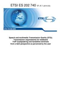 ES[removed]V1[removed]Speech and multimedia Transmission Quality (STQ); Transmission requirements for wideband VoIP loudspeaking and handsfree terminals from a QoS perspective as perceived by the user