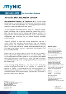 PRESS RELEASE  For Immediate Release .MY IS THE TRUE MALAYSIAN DOMAIN SERI KEMBANGAN, Selangor, 18th February[removed]In the rise of new