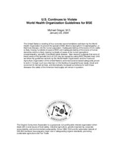 U.S. Continues to Violate World Health Organization Guidelines for BSE Michael Greger, M.D. January 23, 2004  The United States is violating all four concrete recommendations laid down by the World