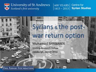 Centre for Syrian Studies Syrians & the postwar return option Muhamad SHABAREK Visiting Research Fellow