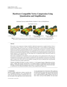 Graphics HardwareM. Meissner, B.- O. Schneider (Editors) Hardware-Compatible Vertex Compression Using Quantization and Simplification Budirijanto Purnomo, Jonathan Bilodeau, Jonathan D. Cohen, and Subodh Kumar
