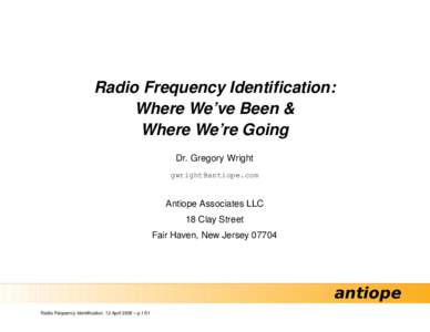 Radio Frequency Identification: Where We’ve Been & Where We’re Going Dr. Gregory Wright 