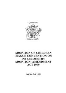Queensland  ADOPTION OF CHILDREN (HAGUE CONVENTION ON INTERCOUNTRY ADOPTION) AMENDMENT