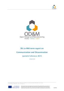 D6.1a Mid-term report on Communication and Dissemination (period of reference:   A knowledge Alliance between HEIs, makers and manufacturers to boost Open Design & Manufacturing in Europe.