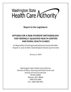 Report to the Legislature  OPTIONS FOR A NEW PAYMENT METHODOLOGY FOR FEDERALLY QUALIFIED HEALTH CENTERS AND RURAL HEALTH CLINICS As Required by Third Engrossed Substitute Senate Bill 5034