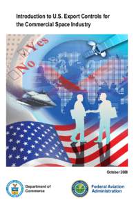 Introduction to U.S. Export Controls for the Commercial Space Industry October 2008 Department of Commerce