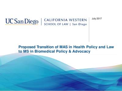 JulyProposed Transition of MAS in Health Policy and Law to MS in Biomedical Policy & Advocacy  MS in Biomedical Policy and Advocacy