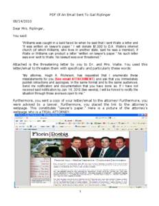 PDF Of An Email Sent To Gail Riplinger[removed]Dear Mrs. Riplinger, You said: “Williams was caught in a bald faced lie when he said that I sent Waite a letter and “It was written on lawyer’s paper.” I will don