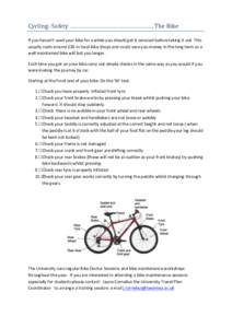 Cycling-­‐	
  Safety	
  	
  ……………………………………………..	
  The	
  Bike	
   	
    	
   If	
  you	
  haven’t	
  used	
  your	
  bike	
  for	
  a	
  while	
  you	
  should	
 