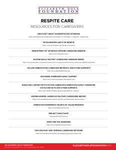 RESPITE CARE RESOURCES FOR CAREGIVERS ARCH FACT SHEET ON RESPITE FOR VETERANS http://archrespite.org/images/docs/Factsheets/fs_63-Respite_Caregivers_Veterans.pdf  PSYCHARMOR’S ABC’S OF RESPITE
