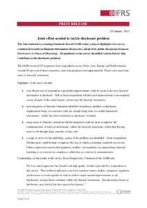PRESS RELEASE 24 January 2013 Joint effort needed to tackle disclosure problem The International Accounting Standards Board (IASB) today released highlights of a survey conducted recently on financial information disclos