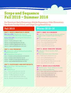 Scope and Sequence Fall 2015 – Summer 2016 For Preschool, Early Elementary, Middle Elementary, Older Elementary, One Room Sunday School, and Large Group/Small Group  Fall 2015