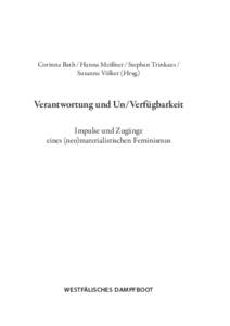 Corinna Bath / Hanna Meißner / Stephan Trinkaus /  Susanne Völker (Hrsg.) Verantwortung und Un/Verfügbarkeit Impulse und Zugänge eines (neo)materialistischen Feminismus