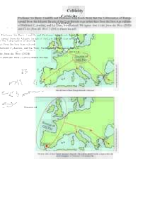 Celticity  ADAPTED FROM RAIMUND KARL 2010 Professor Sir Barry Cunliffe and Professor John Koch think that the Celticisation of Europe spread from the Atlantic facade of the Late Bronze Age rather than from the Iron Age c