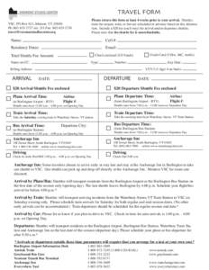 TRAVEL FORM Please return this form at least 4 weeks prior to your arrival. Shuttles from the airport, train, or bus are scheduled in advance based on this information. Include a $20 fee (each way) for arrival and/or dep