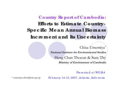 Country Report of Cambodia:  Efforts to Estimate CountrySpecific Mean Annual Biomass Increment and Its Uncertainty Chisa Umemiya* National Institute for Environmental Studies