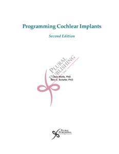 Programming Cochlear Implants Second Edition Jace Wolfe, PhD Erin C. Schafer, PhD