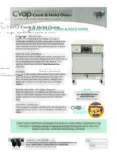 CAC507 CVAP® COOK & HOLD OVEN Exclusive Technology Patented Controlled Vapor Technology (U.S. patent #5,494,690) establishes that the water vapor content in the oven is the same as that of the food. This unique process 