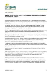 Friday 11 May[removed]ANIMAL HEALTH AUSTRALIA TESTS ANIMAL EMERGENCY DISEASE RESPONSE PLANNING Animal Health Australia (AHA) will next week play a key role in the management of a simulated ‘outbreak’ of bluetongue dise