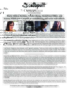 Thursday, February 4th, 2016 For Immediate Release: Marie-Helene Bertino, Nicole Chung, Daniel José Older, and Joanna Walsh join Catapult as contributing and series web editors.