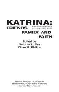 KATRINA: Stories of heroism and faith in FRIENDS, the midst of a natural disaster FAMILY, AND FAITH