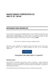 MANTLE MINING CORPORATION LTD ABN[removed]ENTITLEMENT ISSUE PROSPECTUS  For a pro rata non-renounceable entitlement issue of one (1) Share for every twelve (12)