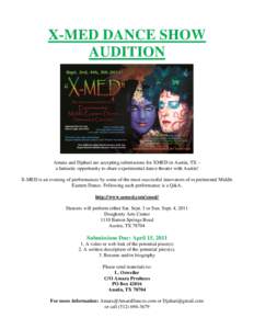 X-MED DANCE SHOW AUDITION Amara and Djahari are accepting submissions for XMED in Austin, TX – a fantastic opportunity to share experimental dance theater with Austin! X-MED is an evening of performances by some of the