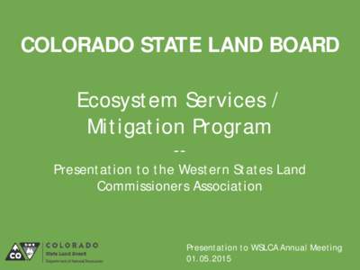 COLORADO STATE LAND BOARD Ecosystem Services / Mitigation Program --  Presentation to the Western States Land