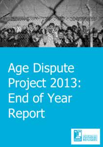 Age Dispute Project 2013: End of Year Report Page | 1