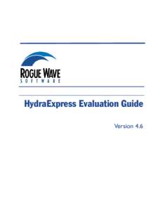 HydraExpress Evaluation Guide Version 4.6 HYDRAEXPRESS EVALUATION GUIDE PRODUCT TEAM Marc Betz, Andrew Black, Erin Foley, Jamie Ferguson, Benjamin Gomez, David Haney, Patrick Happel, James Hart,