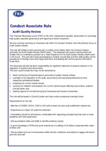 Conduct Associate Role Audit Quality Review The Financial Reporting council (FRC) is the UK’s independent regulator responsible for promoting high quality corporate governance and reporting to foster investment. We are