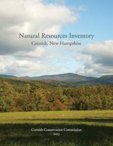 Cornish Natural Resources Inventory Adopted August 28, 2013 Prepared by the Cornish Conservation Commission with assistance from Upper Valley Lake Sunapee Regional Planning Commission