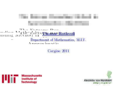 The Entropy Rounding Method in Approximation Algorithms Thomas Rothvoß Department of Mathematics, M.I.T.  Carg`ese 2011
