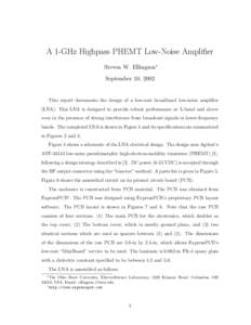 A 1-GHz Highpass PHEMT Low-Noise Amplifier Steven W. Ellingson∗ September 10, 2002 This report documents the design of a low-cost broadband low-noise amplifier (LNA). This LNA is designed to provide robust performance 