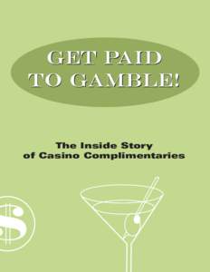 GET PAID TO GAMBLE! The Inside Story of Casino Complimentaries