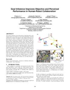 Goal Inference Improves Objective and Perceived Performance in Human-Robot Collaboration˚ Chang Liu :§ Jessica B. Hamrick :; Jaime F. Fisac :˝ 