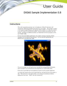 User Guide DXSAS Sample Implementation 0.8 Instructions This code sample demonstrates how to implement a DirectX Semantics and Annotations (DXSAS) ScriptExecute parser for your engine. The sample is written