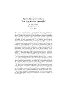 Syntactic Abstraction: The syntax-case expander∗ R. Kent Dybvig Indiana University June, 2007 When writing computer programs, certain patterns arise over and over again.