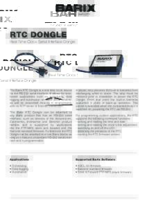 RTC DONGLE  Real Time Clock Serial Interface Dongle The Barix RTC Dongle is a real time clock device for the RS-232 serial interface. It allows for timebased applications such as scheduling, data